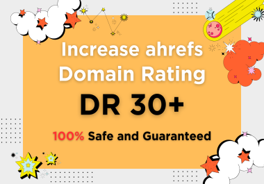 Increase Ahrefs Domain Rating DR 30 Plus using High Authority Backlinks Safe and Guaranteed