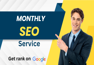 I will provide a Complete monthly SEO service to rank in Google