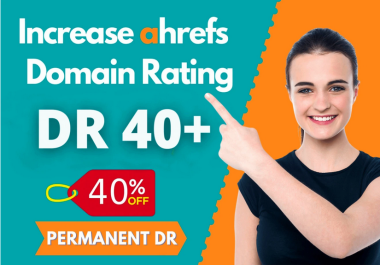 Increase domain rating Ahrefs DR 40+ By using Quality Backlinks Safe