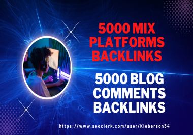 5000 Mix platforms and 5000 Blog comments backlinks for Google Ranking
