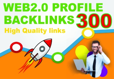 Create 300 Web 2.0 Profile Backlinks High Quality Links