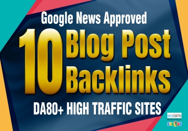 Approved 10 Blog Post Backlinks DA80+ Traffic Sites