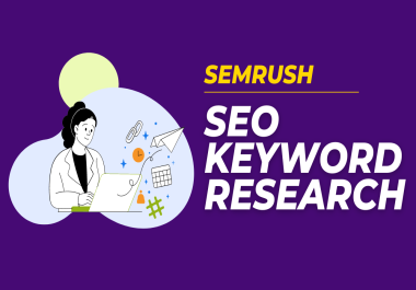 I will do Excellent SEMRUSH SEO Keyword Research