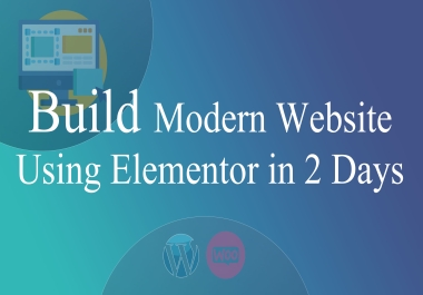 Build a modern website for you with Elementor