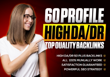 Boost Website's Authority with 60 High DA/DR 80 Plus Profile Backlinks Built