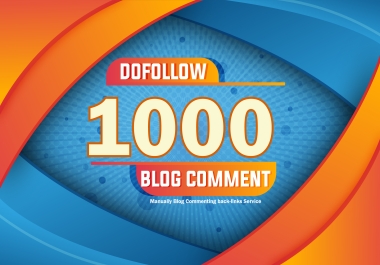 I will do 1000 unique high quality dofollow blog comments backlinks