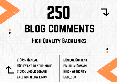 High Quality Dofollow and Manual 250 Blog Comments backlinks