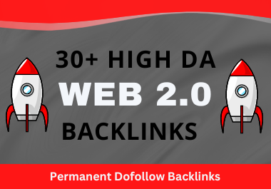 I will build 30+ high DA web 2.0 backlinks