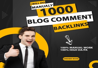 I will provide manual 1000 blog comments high quality backlinks