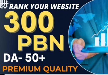 GET 300 PBN Premium High Quality Permanent DA 50 TO 60 SEO Backlinks Rank Your Website