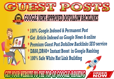 Write & publish a Premium Guest Post DA60,  Dofollow SEO Backlinks Google News Approved Site