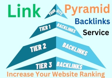 Get SEO Link Pyramid Service With Tier 1,  2,  and 3 Link Help To Boost Top On Google