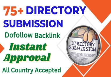 Publish Top 75 Directory Submission Instant Approved HQ SEO Dofollow Backlinks