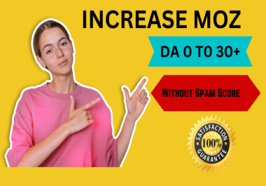 I will increase moz da 30+ domain authority increase da