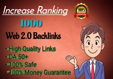 Increase Your Ranking With 1000 High Quality Web 2.0 Dofollow Backlinks