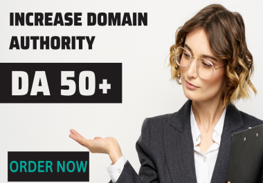 Increase your website Increase your MOZ DA 50+ and PA 30+