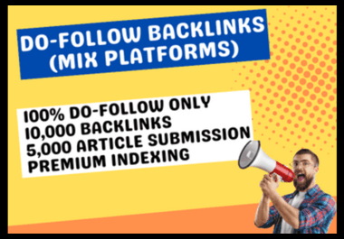 I Will Create 10,000 Only DO-FOLLOW Backlinks And 5000 Articles Submision