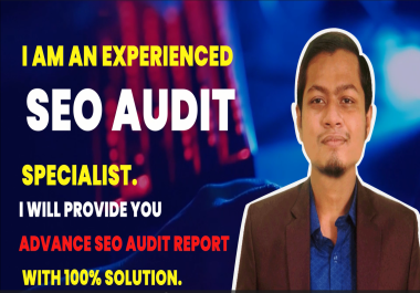 I will do advance SEO audit report