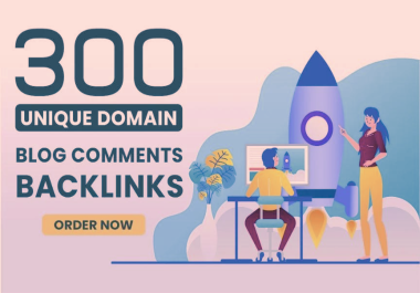 I will Provide 300 unique domains blog comment backlinks in high da pa