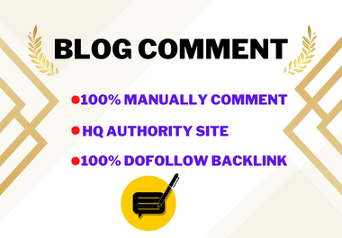 I will build 100 Manually Dofollow Blog Comments Backlinks on High DA PA quality Site