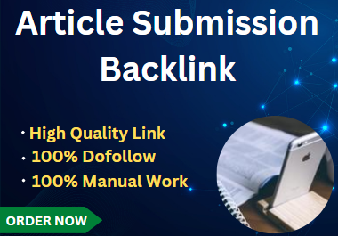 I Will Create 100 Article Submission HQ SEO Backlinks on High DA PA Site