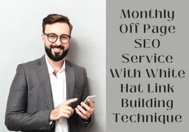 I Will Provide Monthly Off Page SEO Service with White Hat Link Building Method