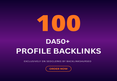 Powerful SEO Ranking- 100 High-Authority DA50+ Profile Backlinks