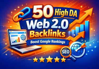 I will create 50 High DA Web 2.0 Backlinks for Google Top Ranking