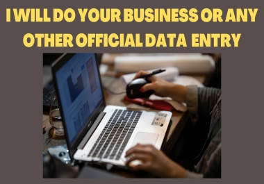 I WILL DO YOUR BUSINESS OR ANY OTHER OFFICIAL DATA ANTRY