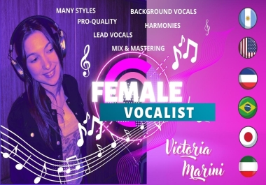 I will be your female singer and sing your original or cover song in many styles and languages