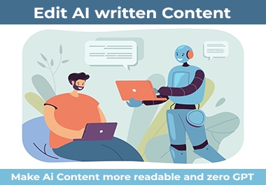 edit,  rewrite,  and humanize ai,  chatgpt articles,  blogs