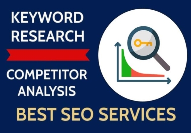 I will conduct premium SEO keyword research as well as competitor analysis.