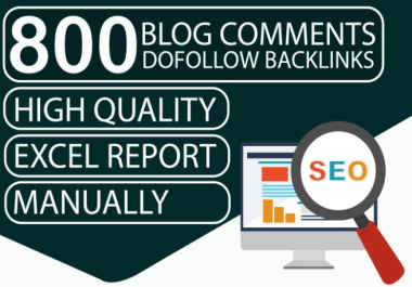 I will Make 800 High Quality Dofollow Blog Comments Backlinks Manually