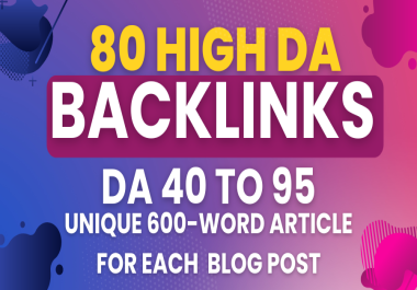 80 high DA 80+ blog post backlink with unique 800 word article for each backlink instant approved