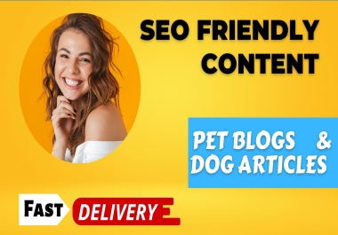 I will write SEO friendly content for pet blogs and dog articles