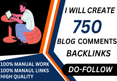 I will create 750 high-quality blog comment backlinks for your website