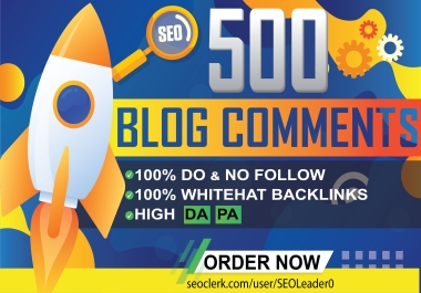 I will do 500 blog comments high quality backlinks high da pa