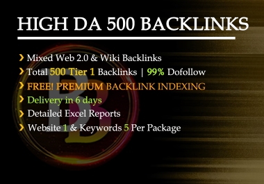 500+ Tier 1 Backlinks,  99 percent Dofollow,  Premium Backlink Indexing,  High 50+ DA