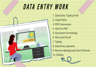 I will do Data Entry,  Copy Paste,  Manual typing,  PDF conversion,  Remove Background and Editing