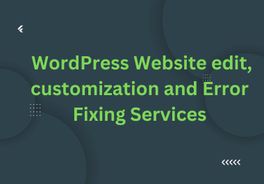 WordPress Website edit,  customization and Error Fixing Services