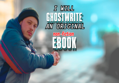 Ghostwrite an Original Non Fiction Ebook