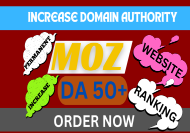 Increase Domain Authority MOZ DA 0 to 50 plus non drop permanently
