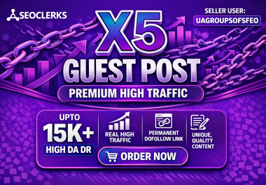 x5 Premium Guest Posts on High Traffic Sites Up to 15K Visitors High DA DR Backlinks