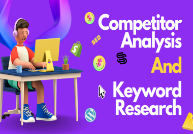 I will do keyword research and competitor analysis under 4 hours