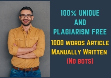 I will Write Unique,  Plagiarism-Free 1000-Word Article by hand for Your Content Needs