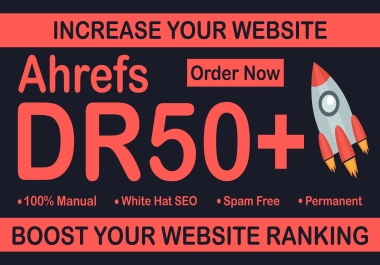 I Will Increase the 50 Domain Rating DR Plus