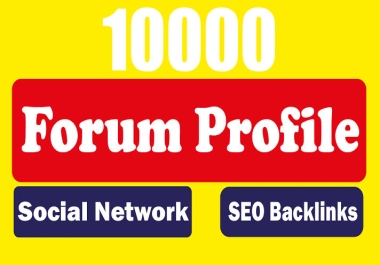 i will make 10000 Forum and Social Network Profile High Quality Backlinks