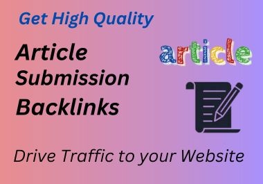 I will do 100 high quality article submission backlinks high da pa dr sites