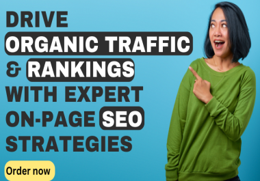 Drive Organic Traffic and Rankings with Expert On-Page SEO Strategies
