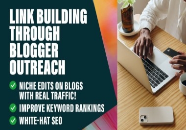 I'll do SEO backlink building through blogger outreach for sites with real traffic